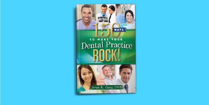 150 ways to make your dental practice rock arun garg