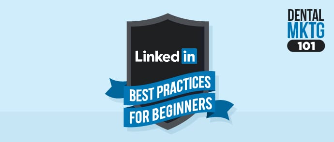LinkedIn Dental Marketing 101: LinkedIn Best Practices for Dentists