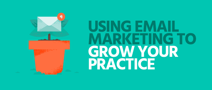 Using Email Marketing to Grow Your Practice