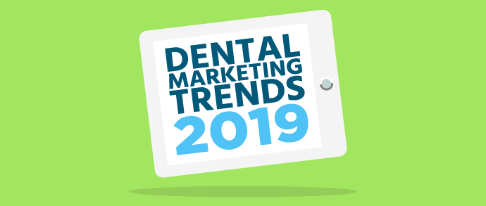dental marketing trends 2019